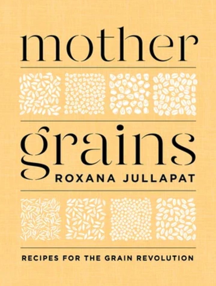 "Mother Grains: Recipes for the Grain Revolution"