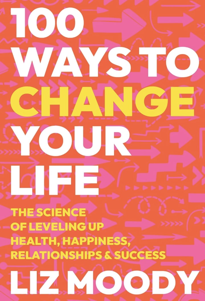 "100 Ways to Change Your Life"