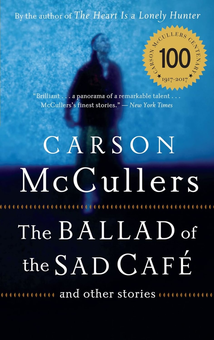 "The Ballad of the Sad Cafe" by Carson McCullers