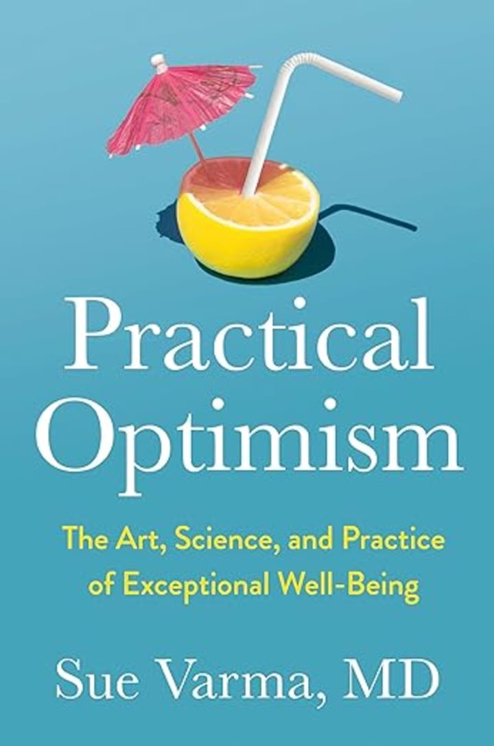 "Practical Optimism: The Art, Science, and Practice of Exceptional Well-Being"