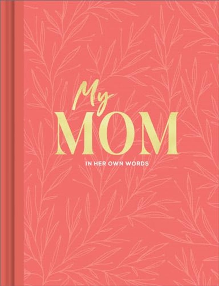 "My Mom: An Interview Journal to Capture Reflections in Her Own Words"