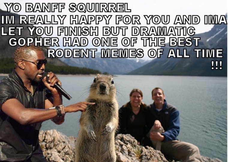 Kanye West will let Banff Photo-Crasher Squirrel finish. 
