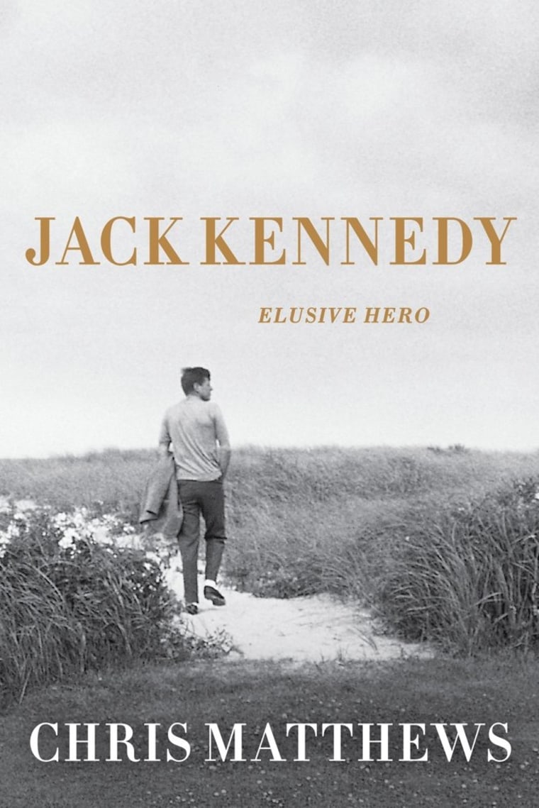 Excerpt from Chris Matthews' new book: 'Jack Kennedy: Elusive Hero'