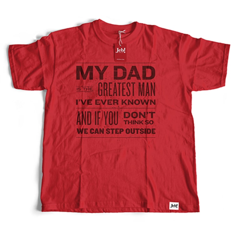 Also featured on Jeb’s website is the “My Dad” Tee for $25 with the caption “My dad is the greatest man I’ve ever known and if you don’t think so we can step outside.”