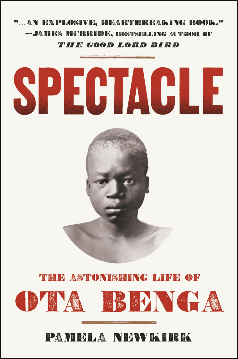 Spectacle: The Astonishing Life of Ota Benga by Pamela Newkirk
