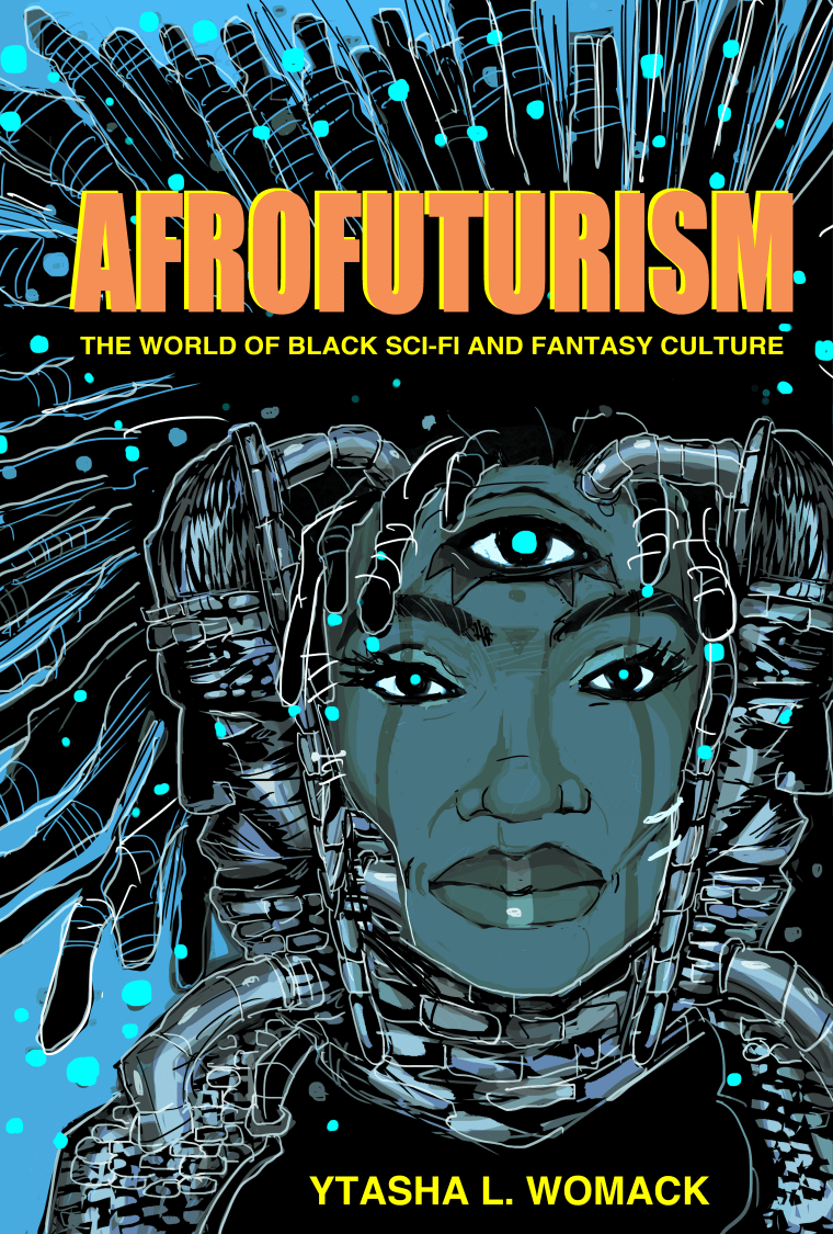 Cover of the book 'Afrofuturism: The World of Black Sci-Fi and Fantasy Culture' by Ytasha L. Womack