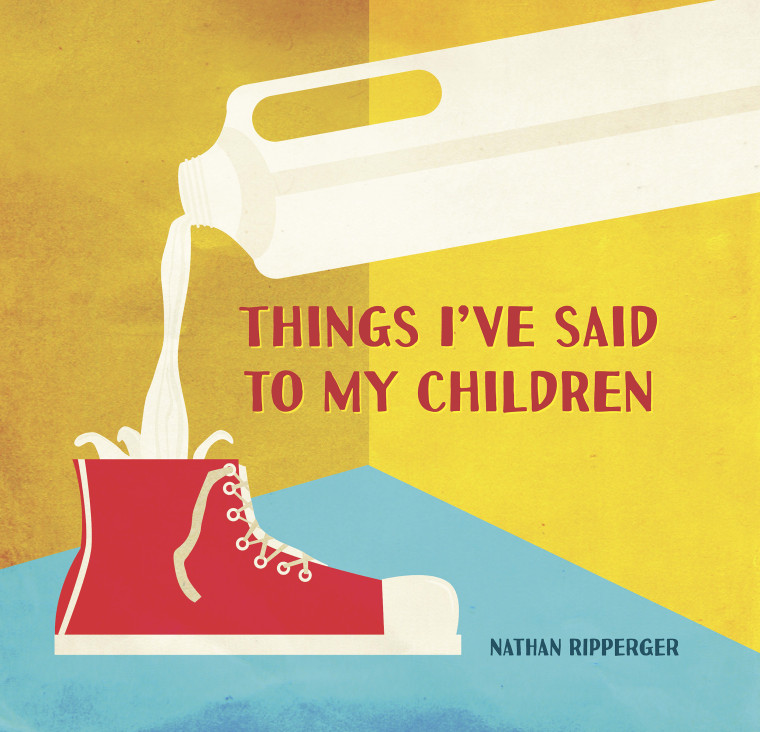 'Things I’ve Said to My Children' by Nathan Ripperger