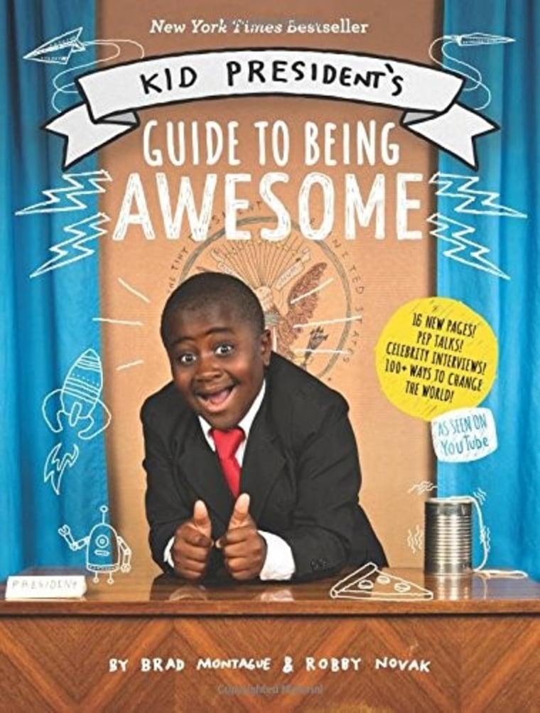 "The Kid President's Guide to Being Awesome" by Brad Montague and Robby Novak.