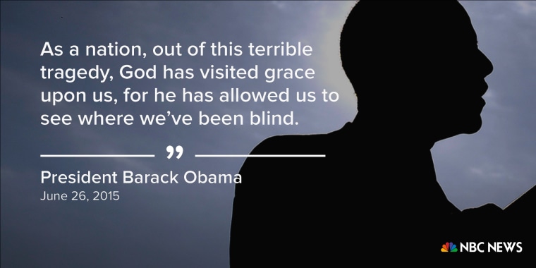 "As a nation, out of this terrible tragedy, God has visited grace upon us, for he has allowed us to see where we've been blind." (June 26, 2015)