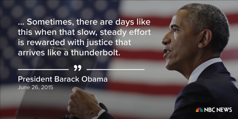 " ... Sometimes, there are days like this when that slow, steady effort is rewarded with justice that arrives like a thunderbolt." (June 26, 2015)