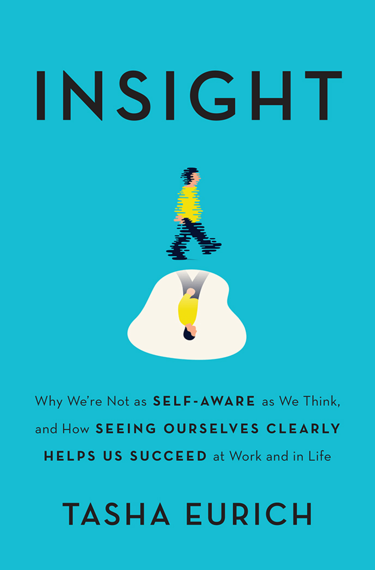 Image: Why We're Not As Self-Aware as We Think, and How Seeing Ourselves Clearly Helps Us Succeed at Work and in Life