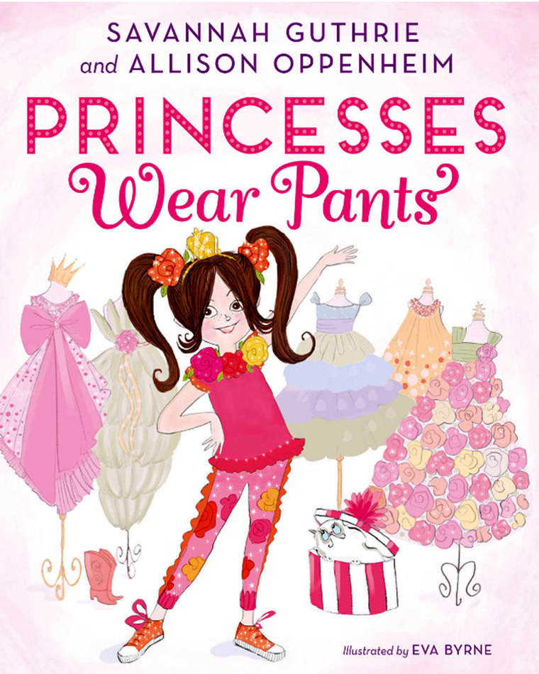 Princesses Wear Pants by Savannah Guthrie and Allison Oppenheim