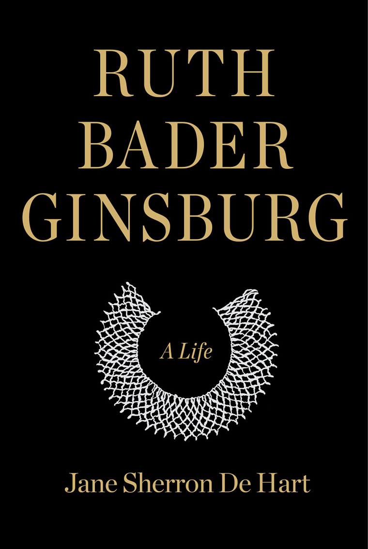 Ruth Bader Ginsburg: A Life by Jane Sherron de Hart