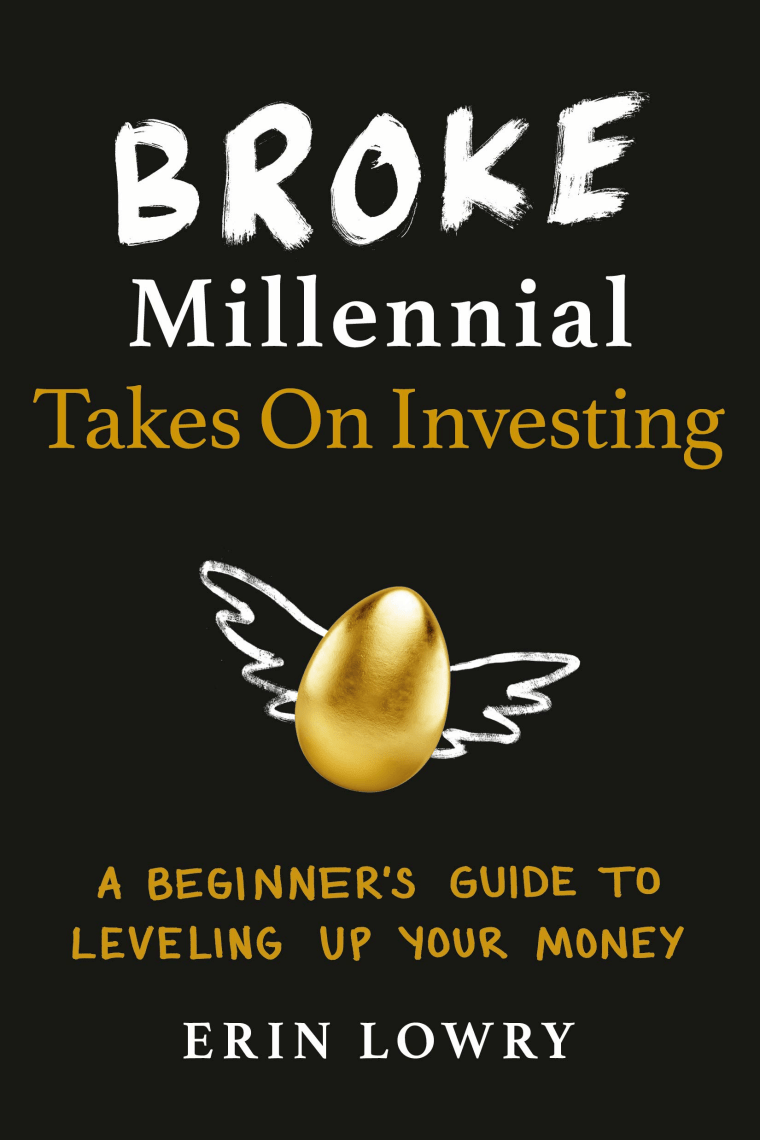 "Broke Millennial Takes On Investing: A Beginner's Guide to Leveling Up Your Money" by Erin Lowry