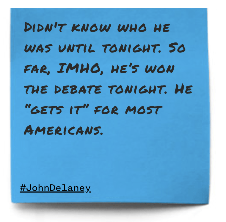 "Didn't know who he was until tonight. So far, IMHO, he’s won the debate tonight. He “gets it” for most Americans."