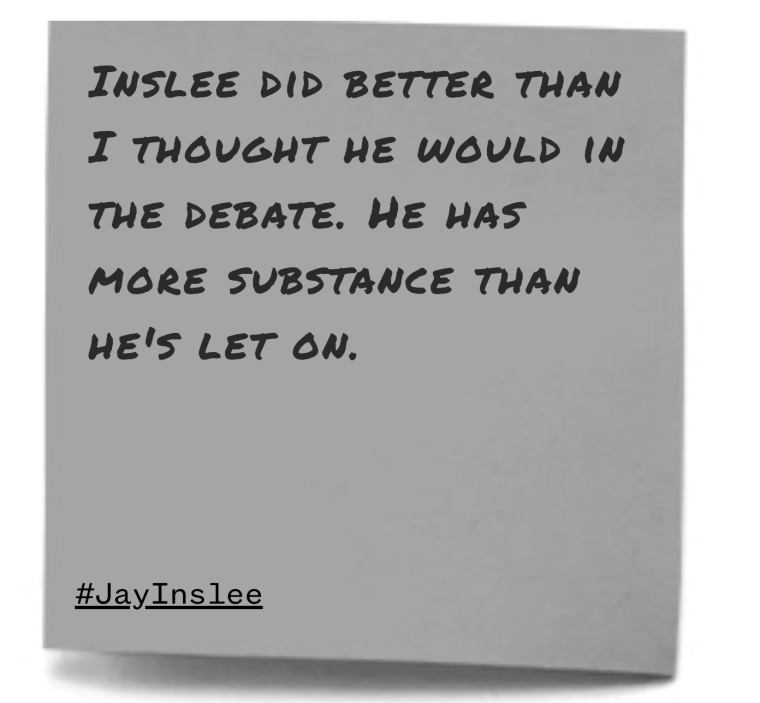 "Inslee did better than I thought he would in the debate. He has more substance than he's let on."