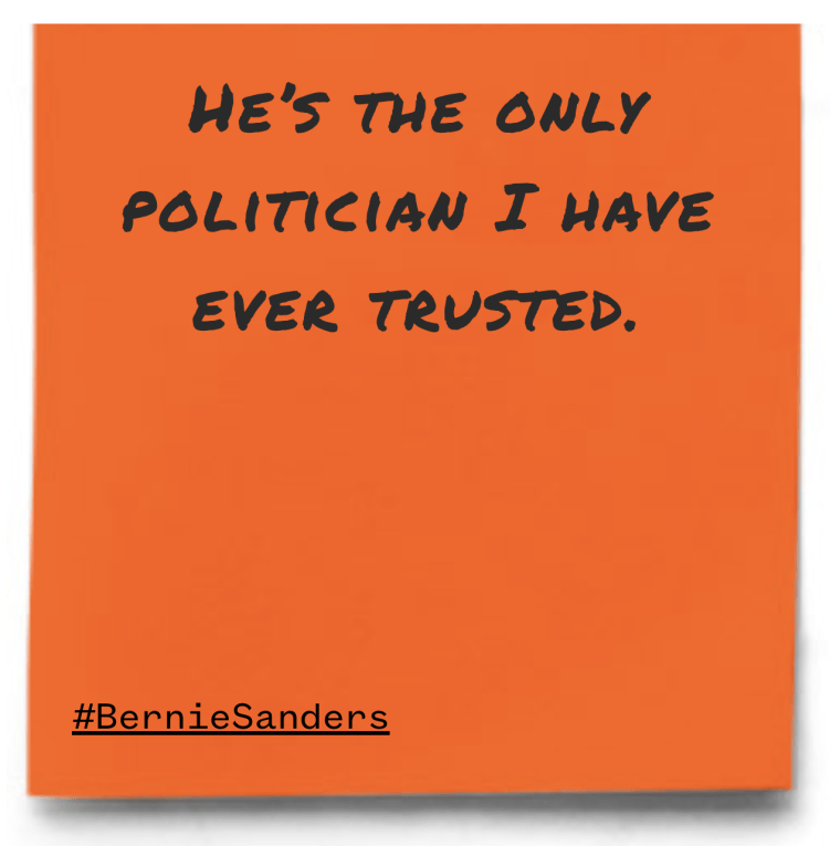 "He's the only politician I have ever trusted.	"