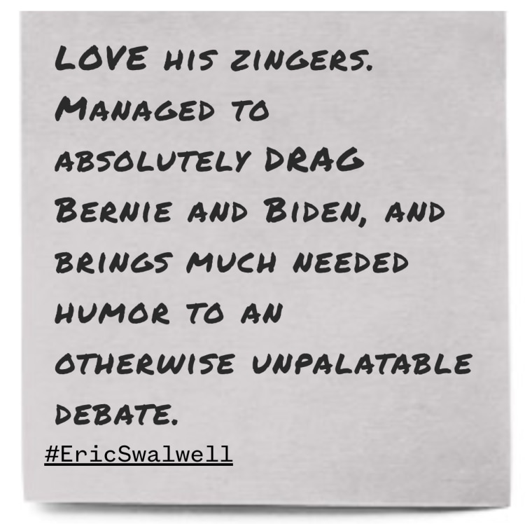 "LOVE his zingers. Managed to absolutely DRAG Bernie and Biden, and brings much needed humor to an otherwise unpalatable debate."