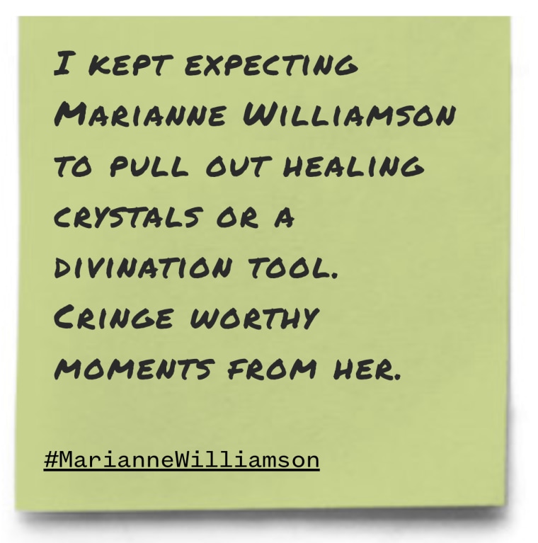 "I kept expecting Marianne Williamson to pull out healing crystals or a divination tool. Cringe worthy moments from her."