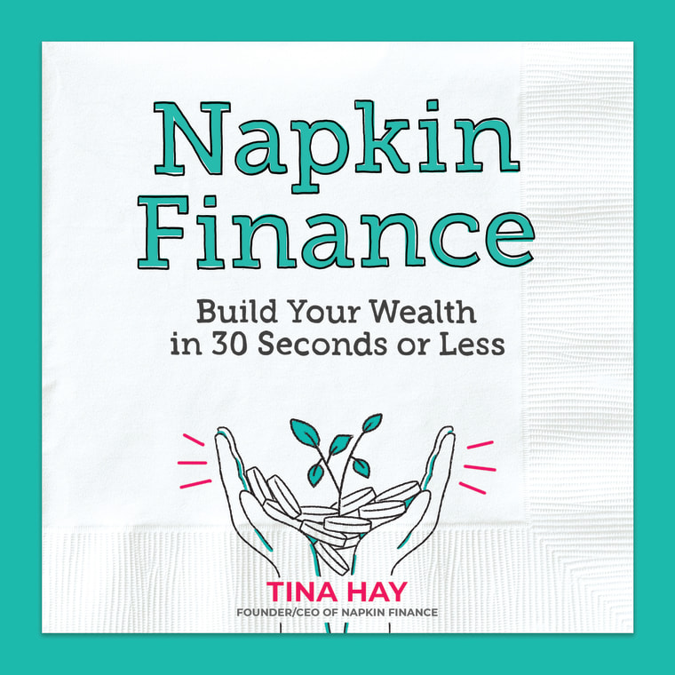 "Napkin Finance: Build Your Wealth in 30 Seconds or Less" by Tina Hay