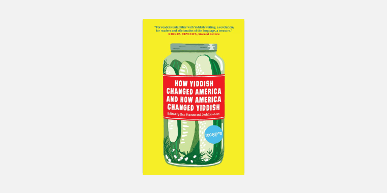 \"How Yiddish Changed America,\" edited by Ilan Stavans and Josh Lambert.