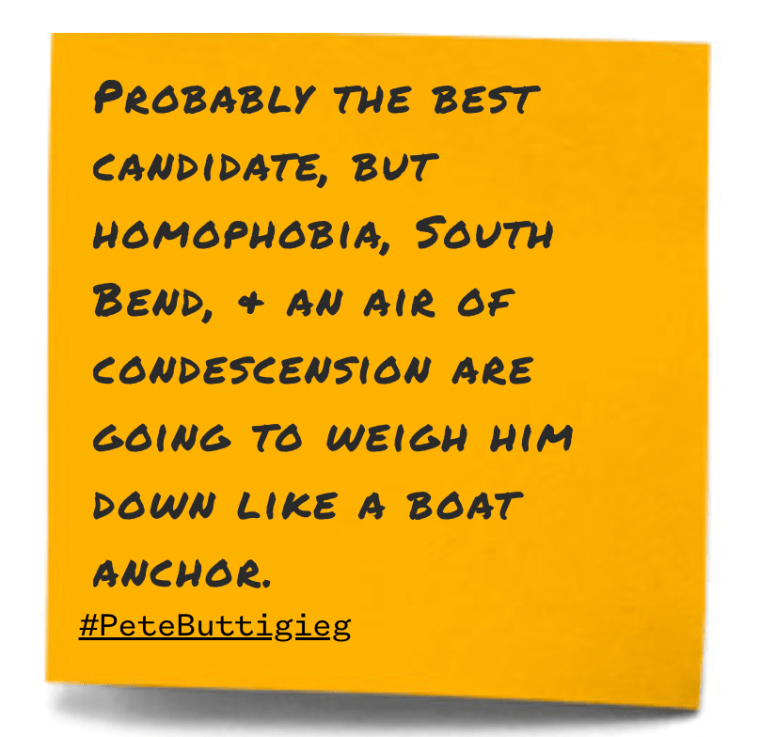 "Probably the best candidate, but homophobia, South Bend, &amp; an air of condescension are going to weigh him down like a boat anchor."
