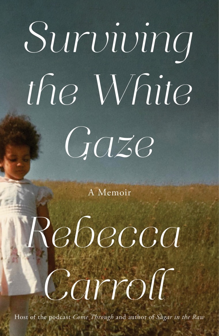 Excerpted from "Surviving the White Gaze" by Rebecca Carroll.