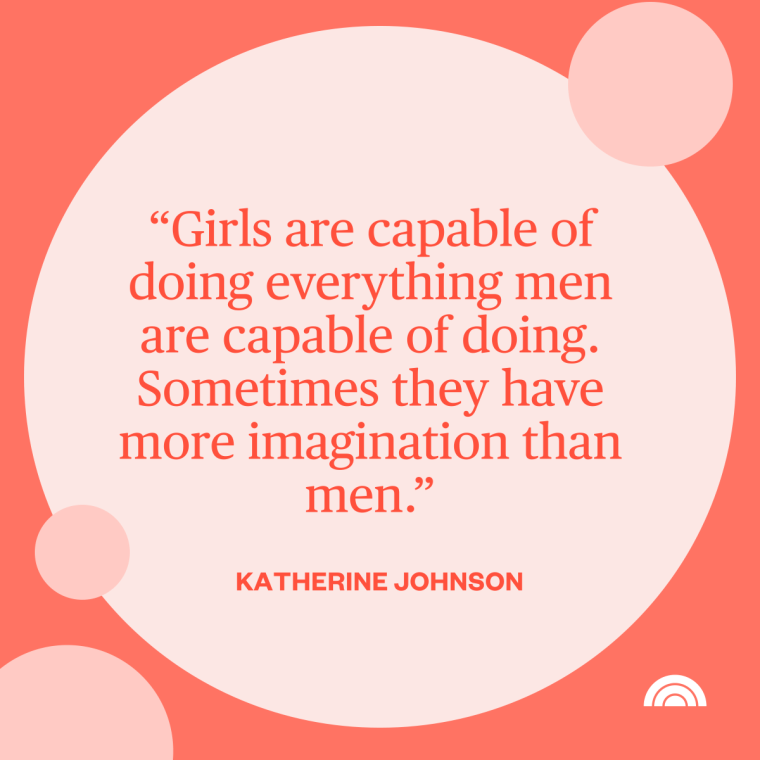 Women's History Month Quotes - "Girls are capable of doing everything men are capable of doing. Sometimes they have more imagination than men. —Katherine Johnson