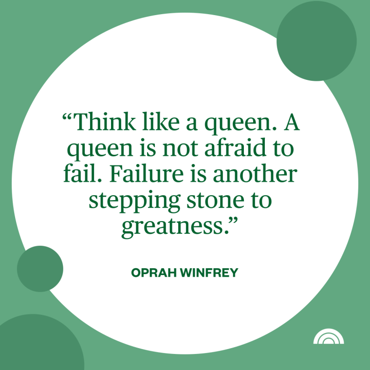 Women's History Month Quotes - "Think like a queen. A queen is not afraid to fail. Failure is another stepping stone to greatness." —Oprah Winfrey, talk show host and philanthropist