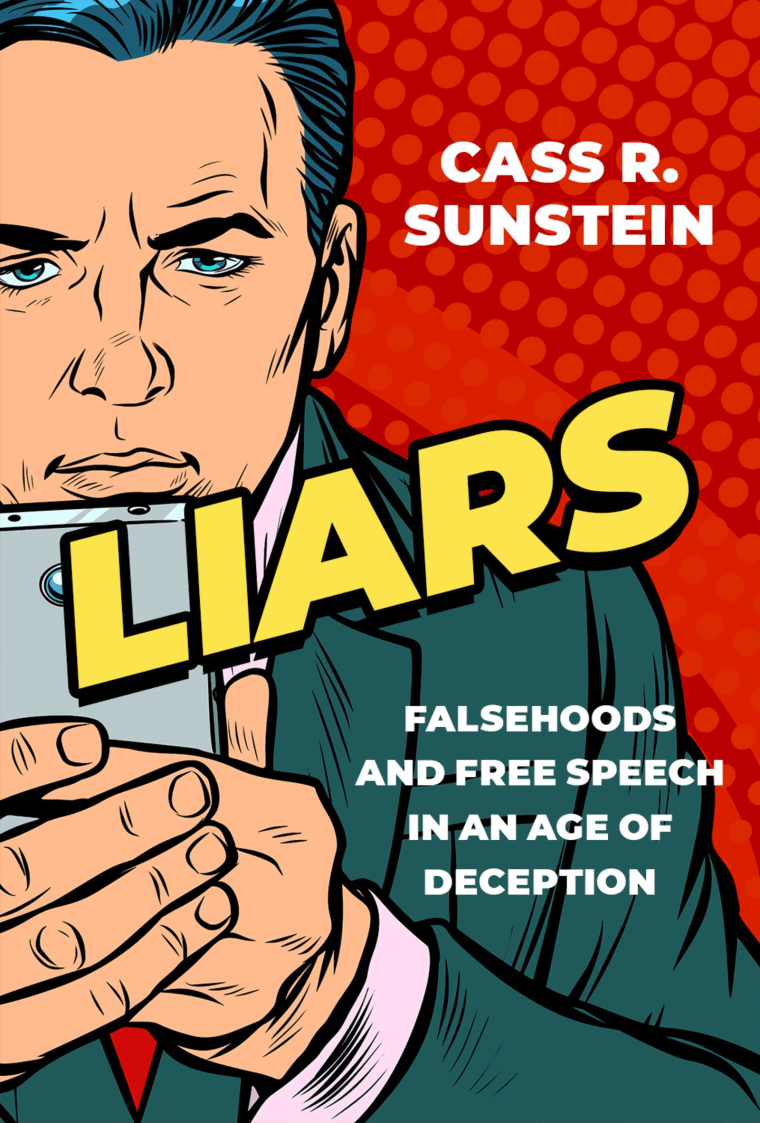 "Liars: Falsehoods and Free Speech in an Age of Deception" by Cass Sunstein