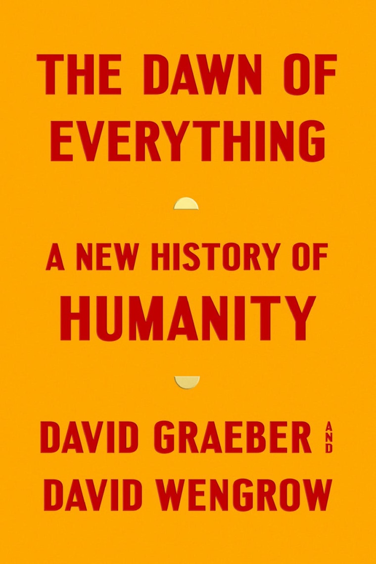 Image: "The Dawn of Everything: A New History of Humanity," by David Graeber and David Wengrow.