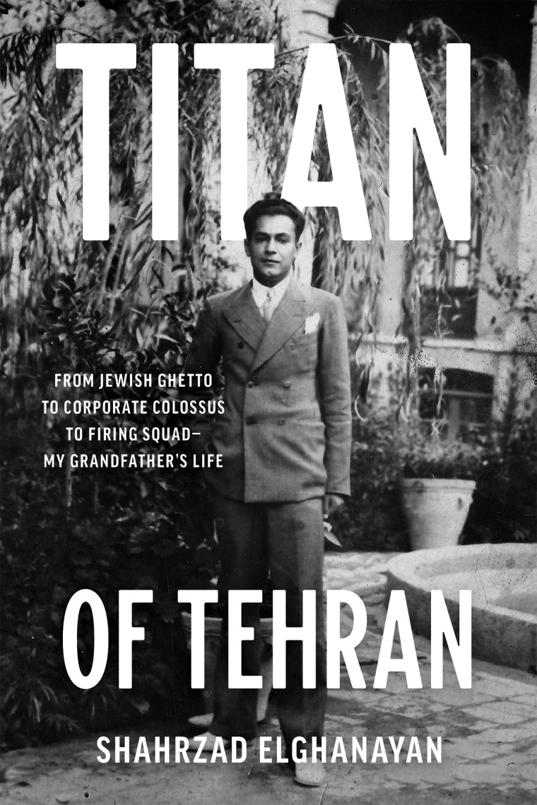 Image: "Titan of Tehran: From Jewish Ghetto to Corporate Colossus to Firing Squad — My Grandfather's Life."