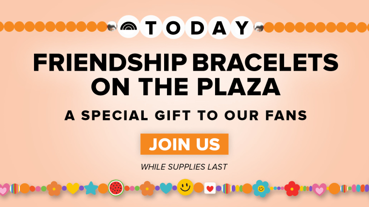 In celebration of that and as a token of our appreciation, starting Monday we're giving away limited edition TODAY friendship bracelets to our Plaza visitors. We'll also encourage fans to bring and trade their own bracelets with new friends on the TODAY Plaza.