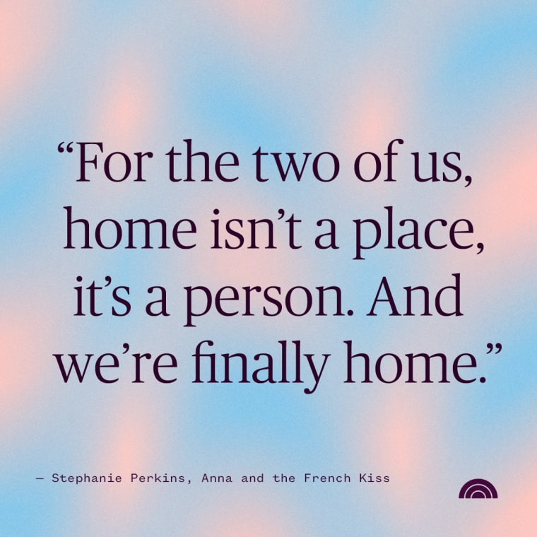 For the two of us, home isn't a place. It is a person. And we are finally  home