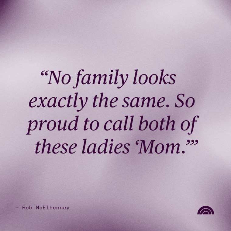 Mother-Son Quotes: “No family looks exactly the same. So proud to call both of these ladies ‘Mom.’” — Rob McElhenney