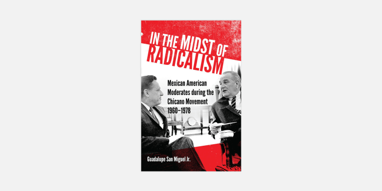 Image: "In the Midst of Radicalism," examines the role of moderate Mexican American activists.