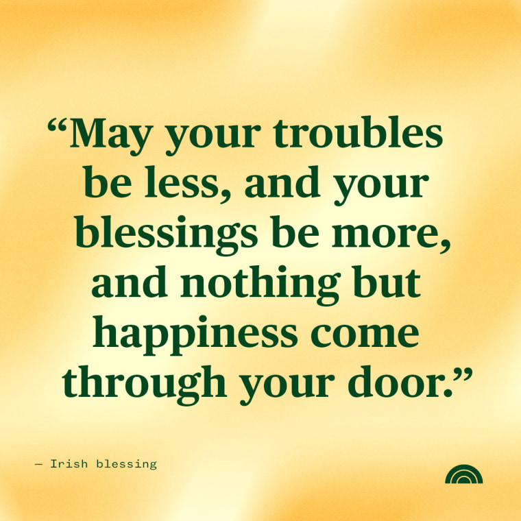 St. Patrick's Day Quotes - “May your troubles be less, and your blessings be more, and nothing but happiness come through your door.” — Irish blessing