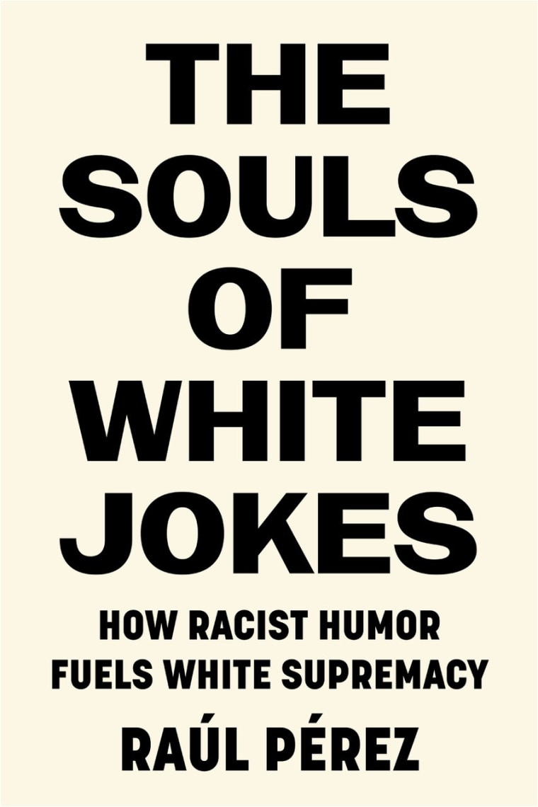 Racist humor empowers white supremacy, Raúl Pérez argues in book, "The