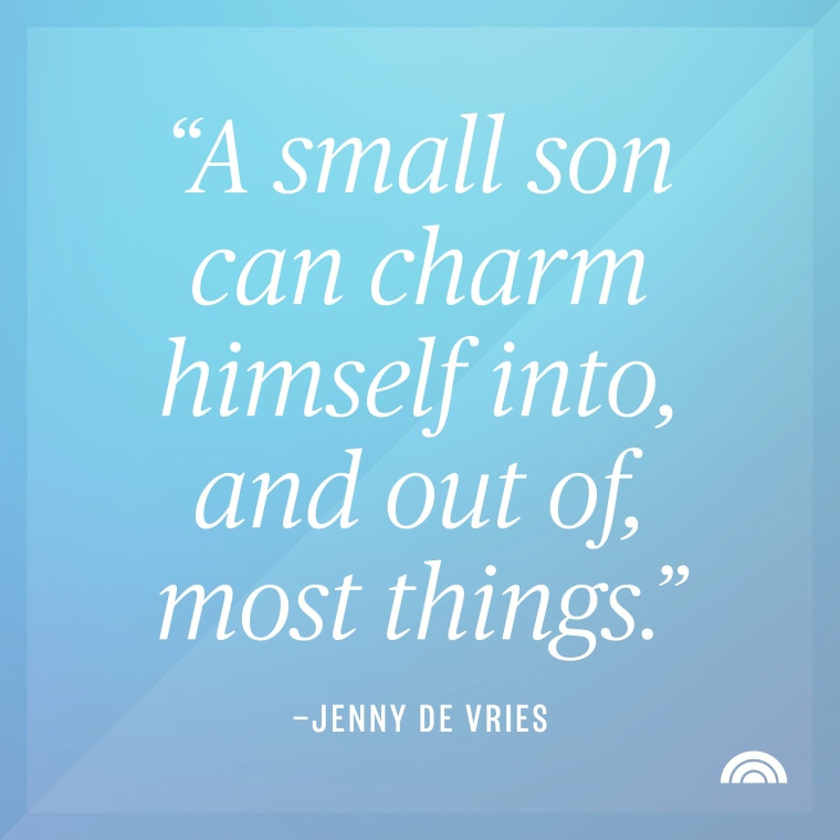 a small son can charm himself into and out of things. jenny de vries