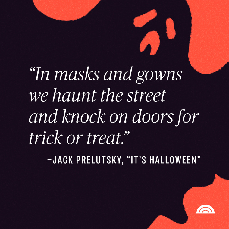 in masks and gowns we haunt the street and knock on doors for trick or treat - jack from it's halloween