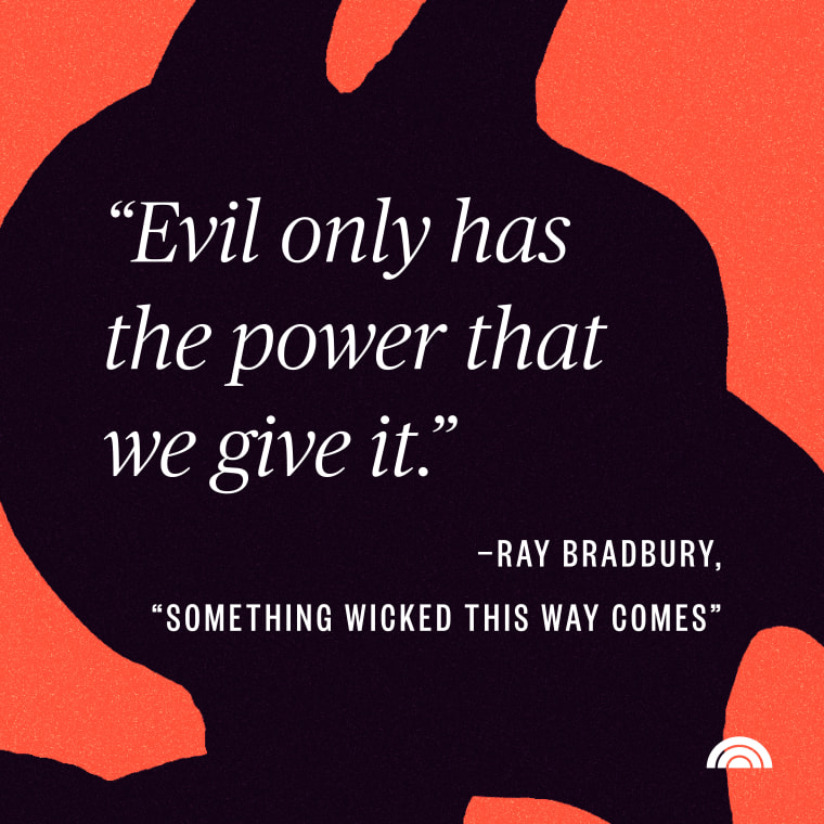 evil only has the power that we give it - ray bradbury from something wicked this way comes