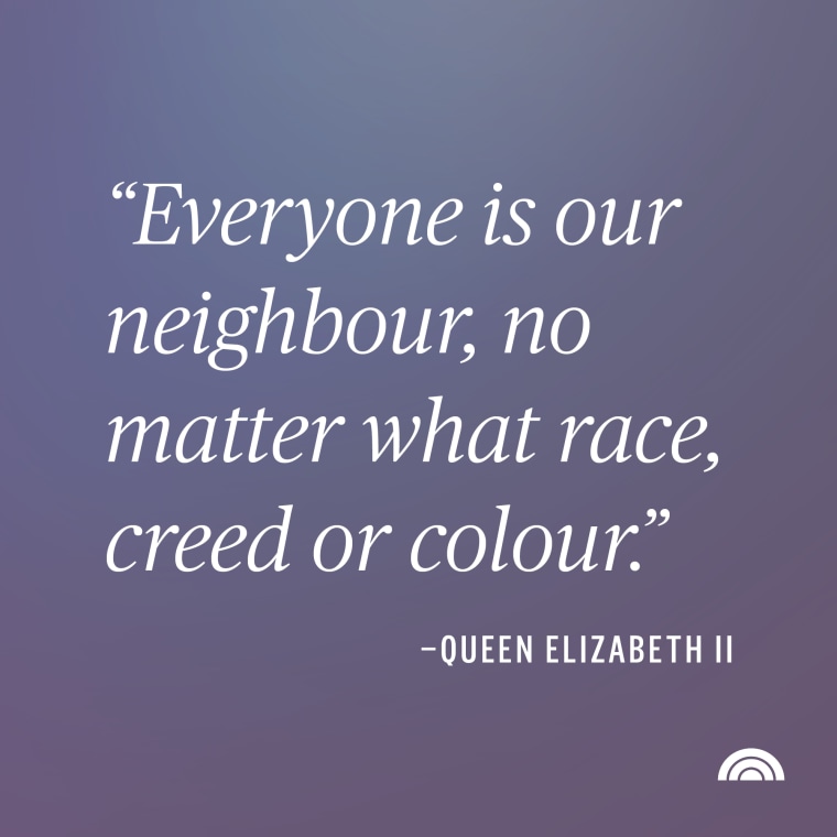 Everyone is our neighbour, no matter what race, creed or colour. Queen Elizabeth II quote