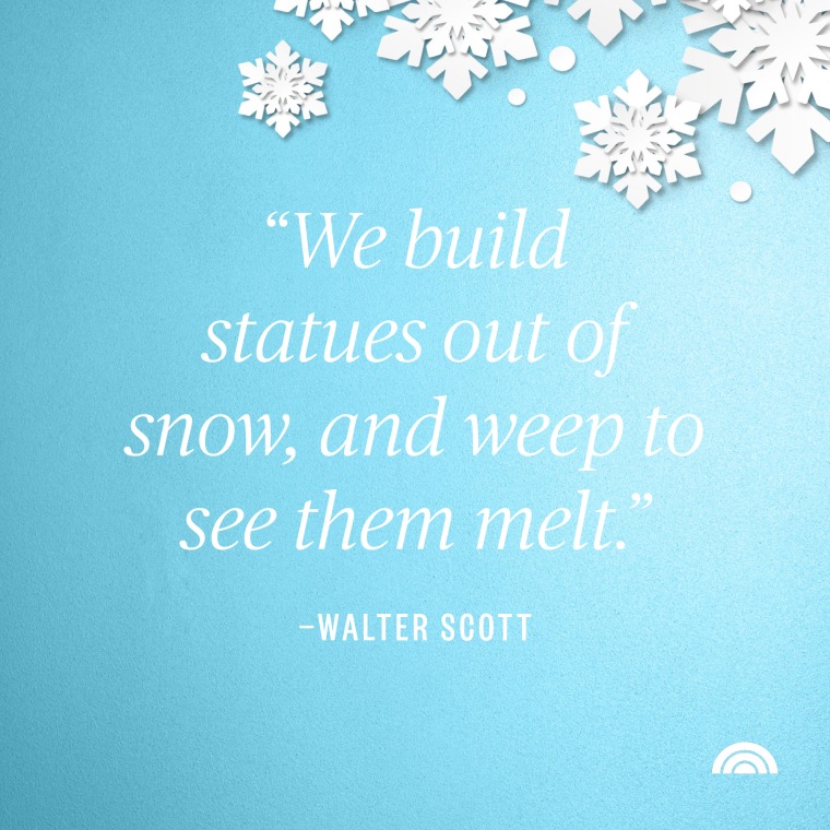 we build statues out of snow and week to see them melt