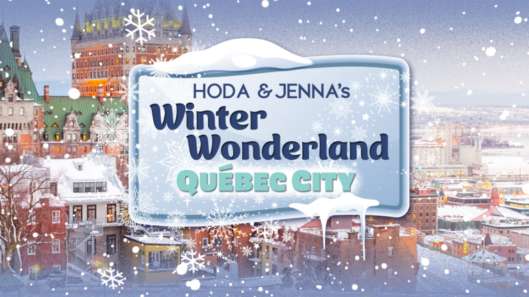 Hoda and Jenna are heading to Québec City!