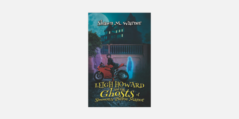 "Leigh Howard and the Ghosts of Simmons Pierce Manor," by Shawn Warner.