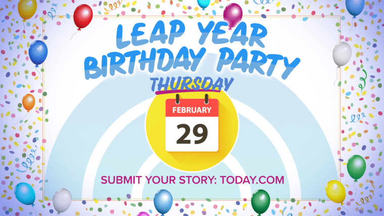 We're throwing a HUGE party live on TODAY and want all Leap Year birthday babies to be there. 