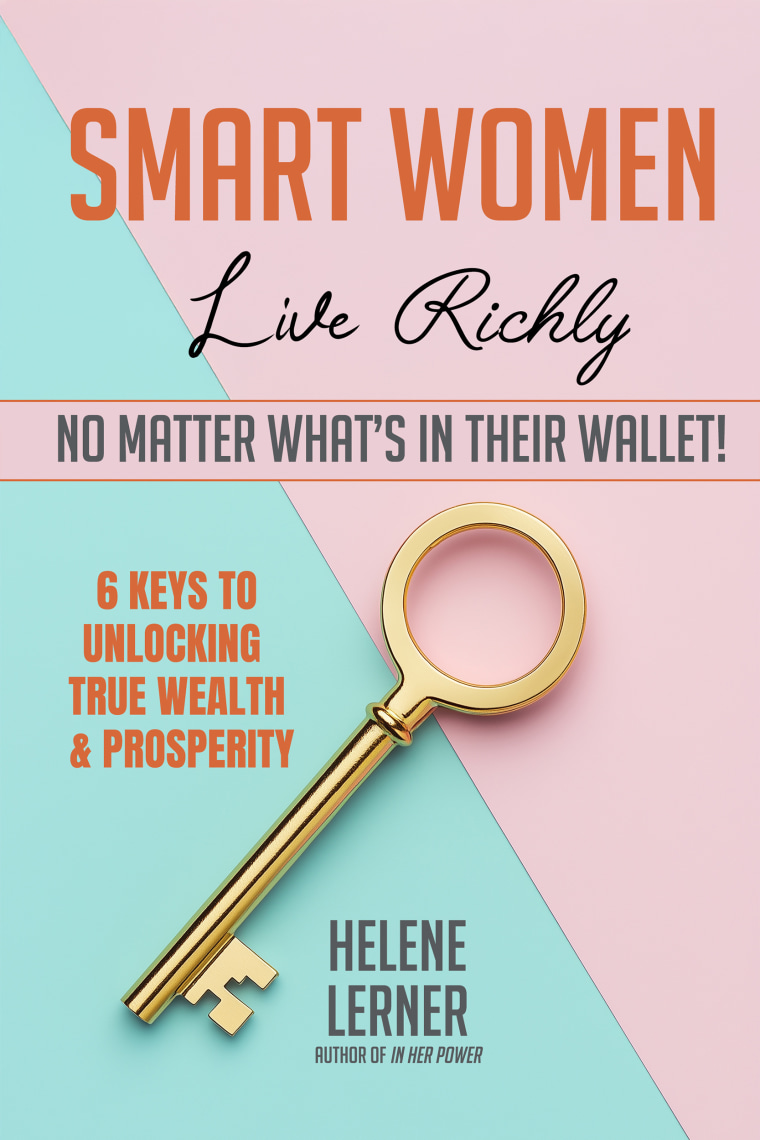 In her new book, "Smart Women Live Richly," author Helene Lerner reveals that living richly is not just about money — it’s about impact, authenticity and meaningful connections.