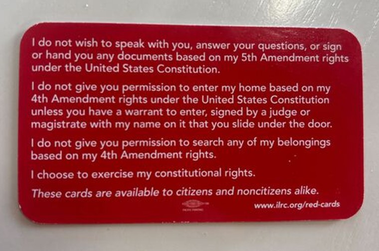 Inside, migrant advocates hand out red slips the size of business cards, detailing legal advice for dealing with federal agents in English and Spanish. The script it provides reads, in part, "I do not wish to speak with you, answer your questions, or sign or hand you any documents based on my 5th Amendment rights under the United States Constitution."