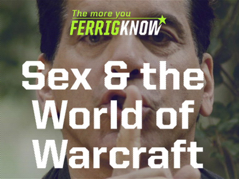 The More You Ferrigknow