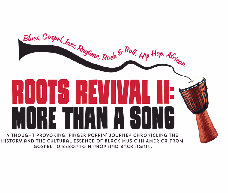 Roots Revival II: More Than A Song, a musical written by Cathryn McGill, that will feature original music and choreography from a variety of local artists and the ever popular Wiz Kids.